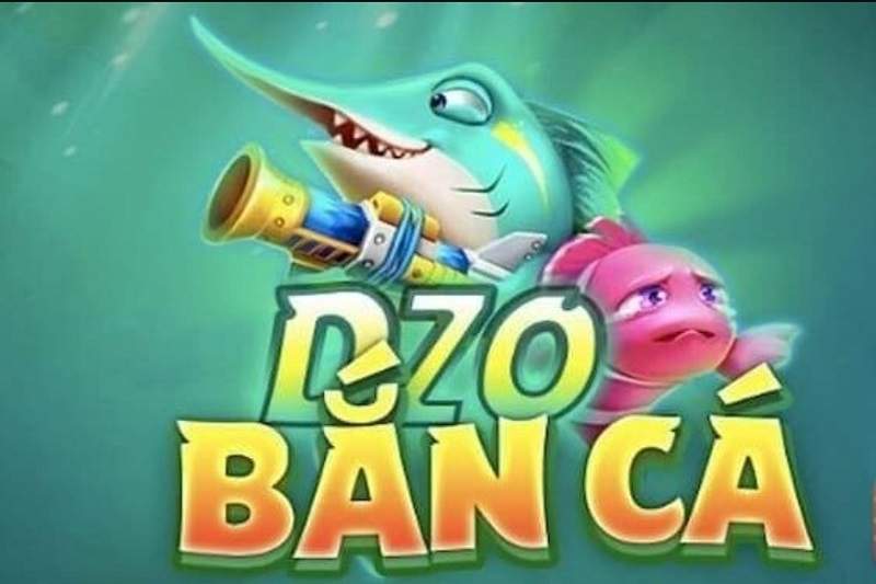Giới thiệu Zo Bắn Cá